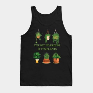 It’s Not Hoarding If It’s Plants Tank Top